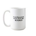 000_0056, Could Somebody Please Bring Me My Cof... mugs by dag6861 000_0056, Could Somebody Please Bring Me My Cof... mugs