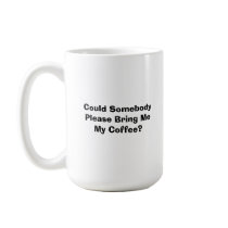 000_0056, Could Somebody Please Bring Me My Cof... mugs