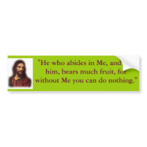 00221917eae80c7ec17f55, "He who abides in Me, a... Bumper Sticker
