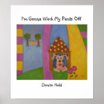 009, I'm Gonna Work My Pants Off, Denise Held Print