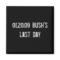 01.20.09 Bush's last day magnets