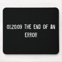01.20.09 the end of an error mousepads by funnycustomtshirts 01.20.09 the end of an error mousepads