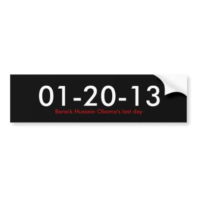 01-20-13, Barack Hussein Obama's last day Bumper Sticker by higwenn
