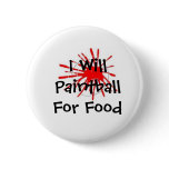 0409026, I Will Paintball   For Food Button