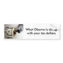 08-01-17_money8[1], What Obama is doingwith you... bumper stickers