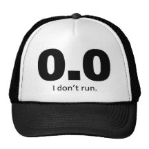 0.0 I don't run. Hat