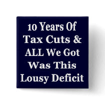 !0 Years of The Bush Tax Cuts for the Wealthy Button