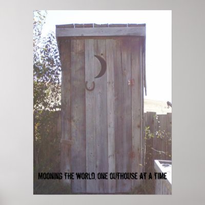 100_1958, Mooning the world, one outhouse at a ... Posters by tessarenee