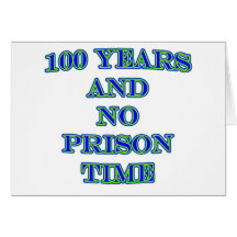 100 and no prison time greeting cards