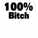 100% Bitch t-shirts by photoefxxx 100% Bitch t-shirts