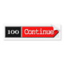100 - Continue Bumper Stickers