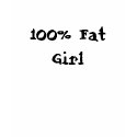 100% Fat Girl t-shirts