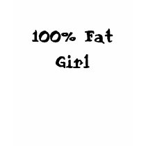 100% Fat Girl t-shirts