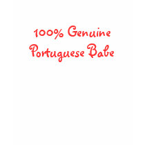100% Genuine Portuguese Babe t-shirts