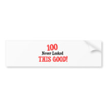100 never looked this good! bumper stickers