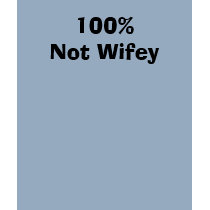 100% Not Wifey t-shirts