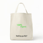 100% organic, feeling guilty? bags
