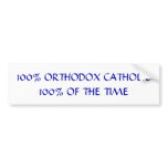 100% Orthodox Catholic Bumper Sticker