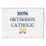 100% Orthodox Catholic Greeting Card