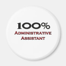 100 Percent Administrative Assistant Refrigerator Magnets