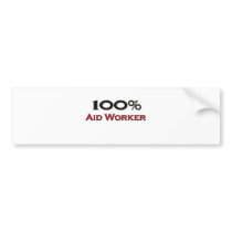 100 Percent Aid Worker bumper stickers by professions 100 Percent Aid Worker bumper stickers