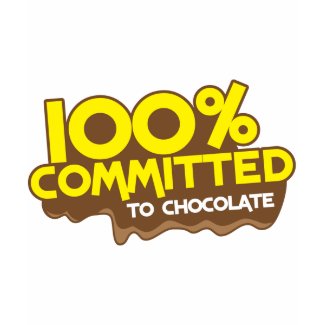 100 percent commmited to chocolate shirt
