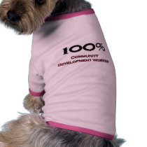 100 Percent Community Development Worker pet clothing by professions 100 Percent Community Development Worker pet clothing