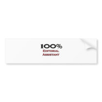 100 Percent Editorial Assistant bumper stickers