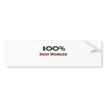 100 Percent Iron Worker bumper stickers