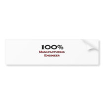 100 Percent Manufacturing Engineer bumper stickers