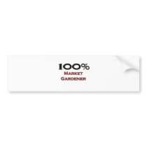 100 Percent Market Gardener bumper stickers by professions 100 Percent Market Gardener bumper stickers