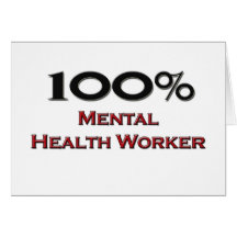 100 Percent Mental Health Worker Greeting Card