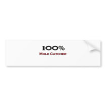 100 Percent Mole Catcher bumper stickers
