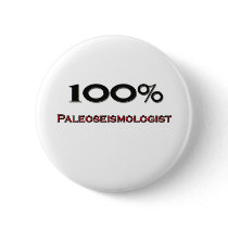 100 Percent Paleoseismologist buttons by professions 100 Percent Paleoseismologist buttons