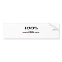 100 Percent Special Educational Needs Teacher bumper stickers