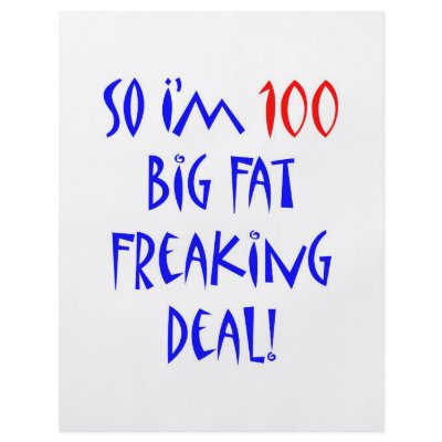 100 So I'm 100 ... Flyers by thatsabigbirthday5