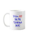 100 So I'm 100 ... Coffee Mugs