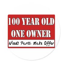 100 Year Old, One Owner - Needs Parts, Make Offer Round Stickers