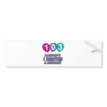 103rd birthday designs bumper sticker