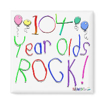104 Year Olds Rock ! magnets by BirthdaysRock 104 Year Olds Rock ! magnets