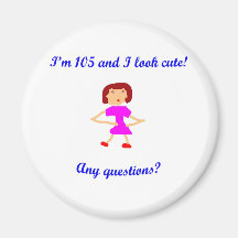 105  I'm 105 and I look cute! Fridge Magnet