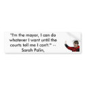 10_61_palin_sarah, "I'm the mayor, I can do wha... bumper stickers