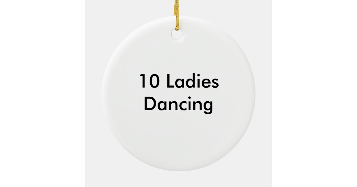 10 Ladies Dancing Ceramic Ornament Zazzle