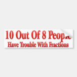 10 of 8 People Have Trouble With Fractions Bumper Sticker