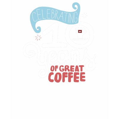 10 Year Celebration Tshirts by hudsonscoffee