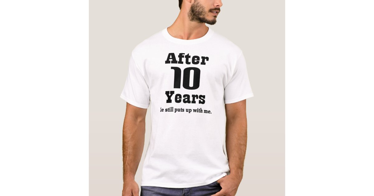 Funny 10 Year Anniversary Gifts
 10th Anniversary Funny T Shirt