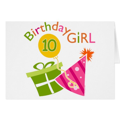10th Birthday - Birthday Girl Card | Zazzle