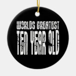 10th Birthday Parties Worlds Greatest Ten Year Old Christmas Ornaments