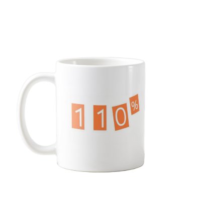 110% funny coffee mug by 110ministries