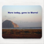 118, Here today, gone to Morro! Mouse Mats